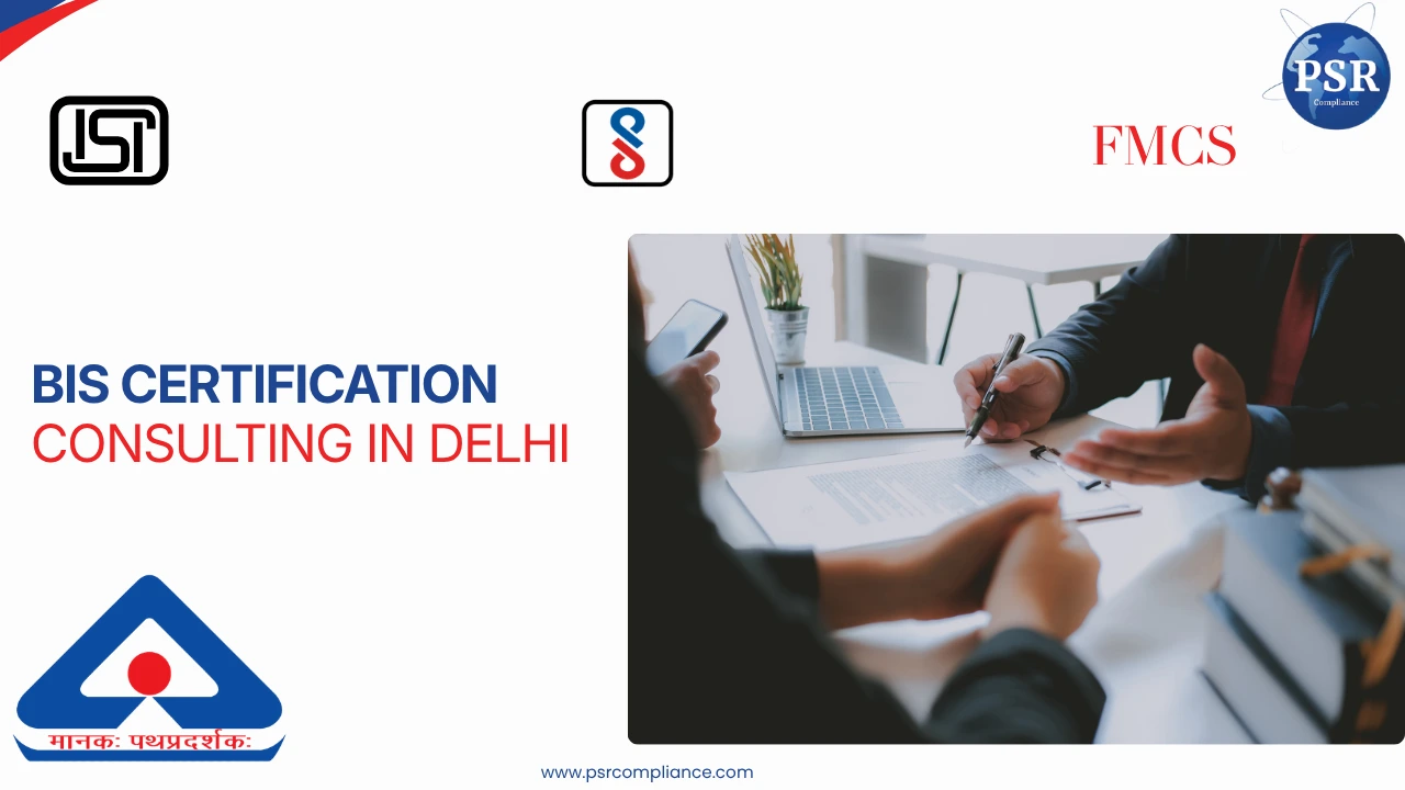BIS Certification Consulting Services in Delhi by PSR Compliance