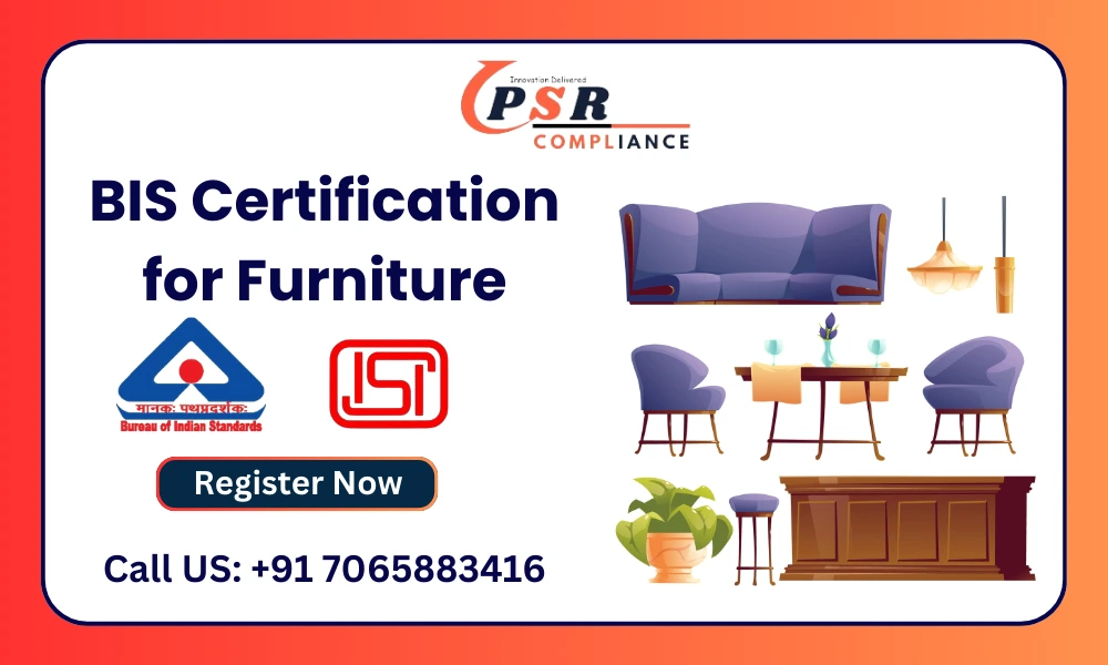 BIS Certification for Furniture in 2026: Step-by-Step Requirements & Registration Process