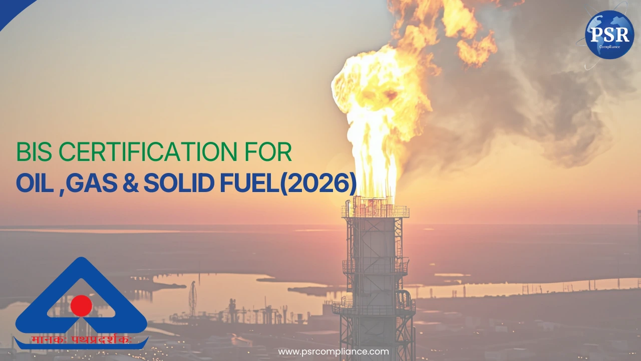 BIS Certification for Gas, Oil and Solid Fuel Burning Appliances (2026) by PSR Compliance