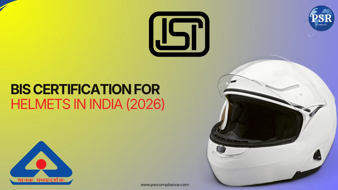 BIS Certification for Helmet in India: Complete Guide (2026) by PSR Compliance