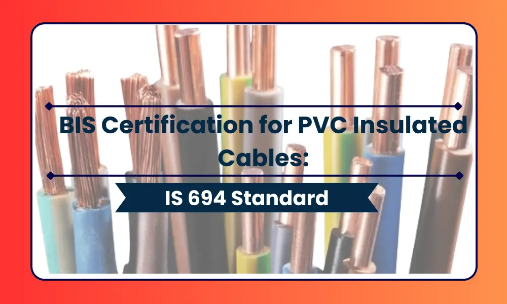 BIS Certification for PVC insulated cables: IS 694 Standard