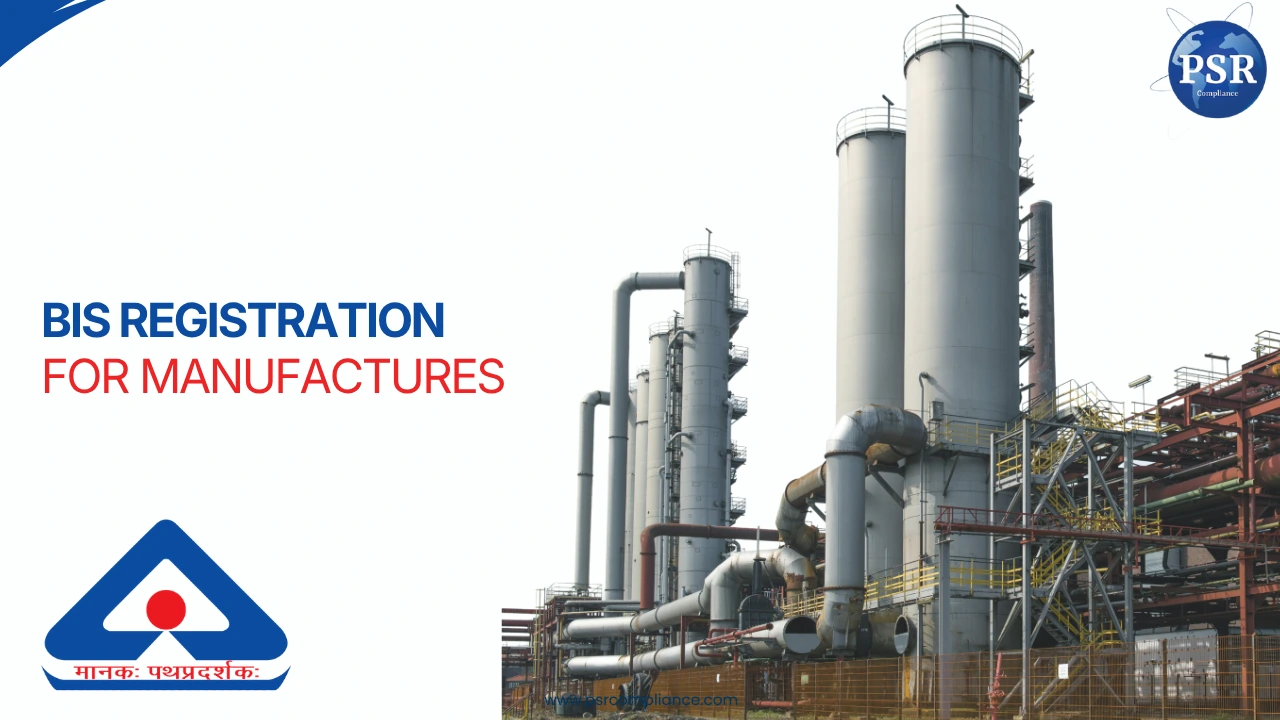 BIS Registration for Manufacturers in Delhi NCR by PSR Compliance