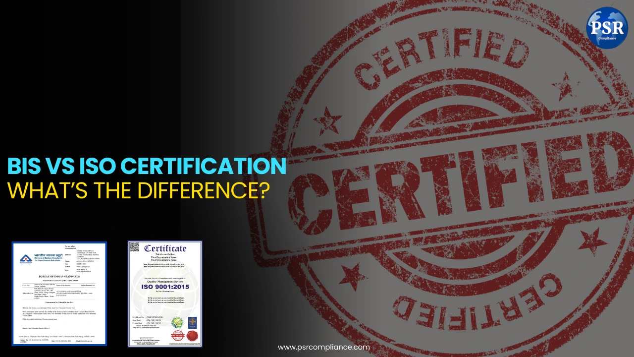 BIS vs ISO Certification: What’s the Difference? Explained by PSR Compliance