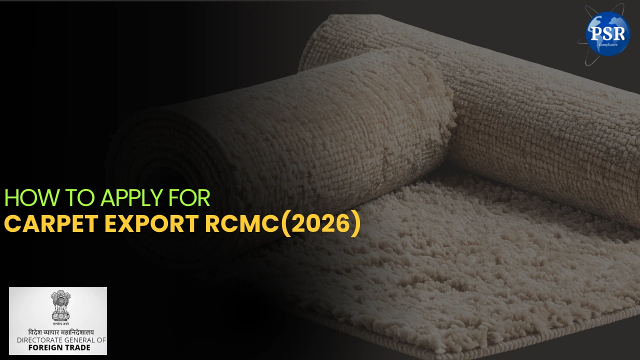 How to Apply for Carpet Export RCMC Online in 2026 (Step-by-Step Guide) by PSR Compliance