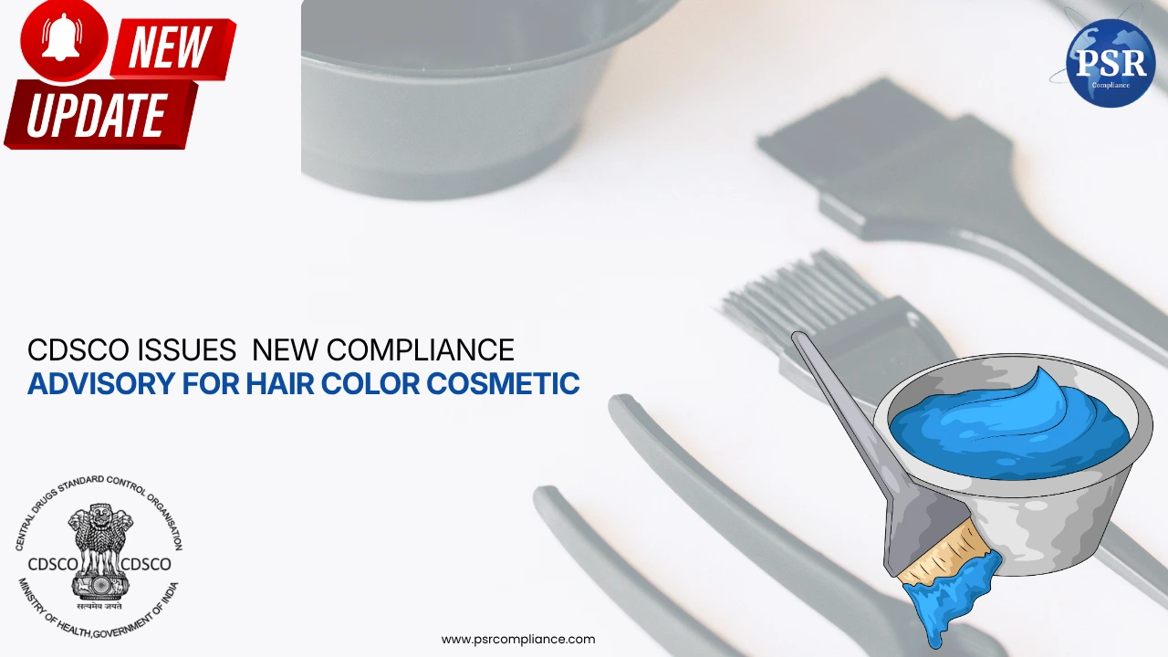 CDSCO Issues New Compliance Advisory for Hair Colour Cosmetics by PSR Compliance