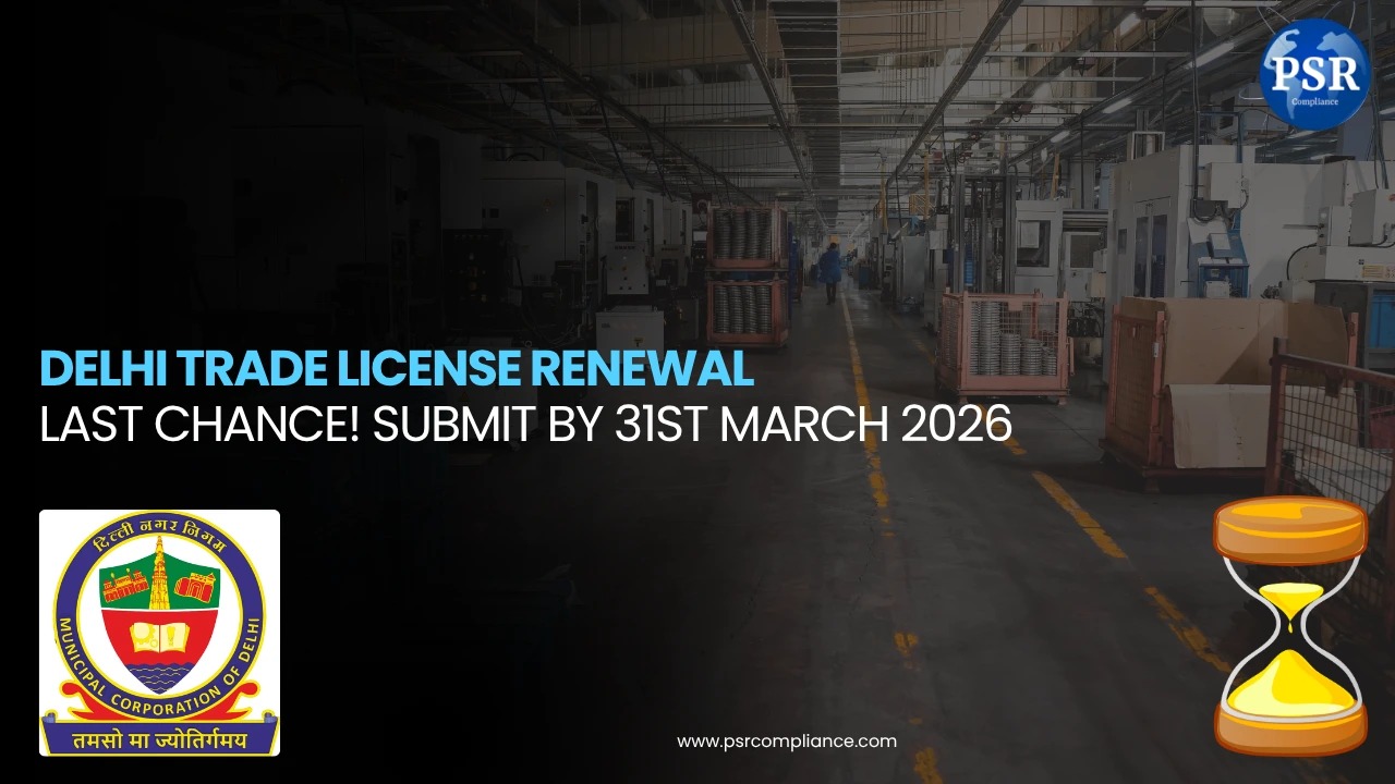 Delhi Trade License Renewal: Last Chance! Submit by 31st March 2026 by PSR Compliance