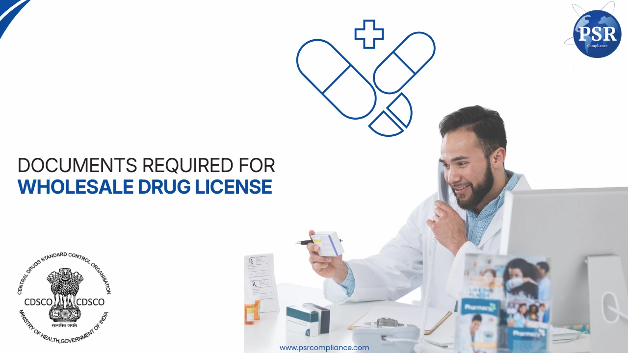 Documents Required for Wholesale Drug License in India (2026) by PSR Compliance