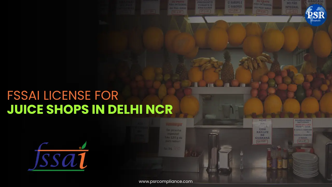 FSSAI License for Juice Shops in Delhi NCR – Complete Guide (2026)