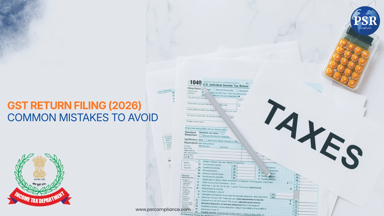 GST Return Filing: Common Mistakes to Avoid by PSR Compliance