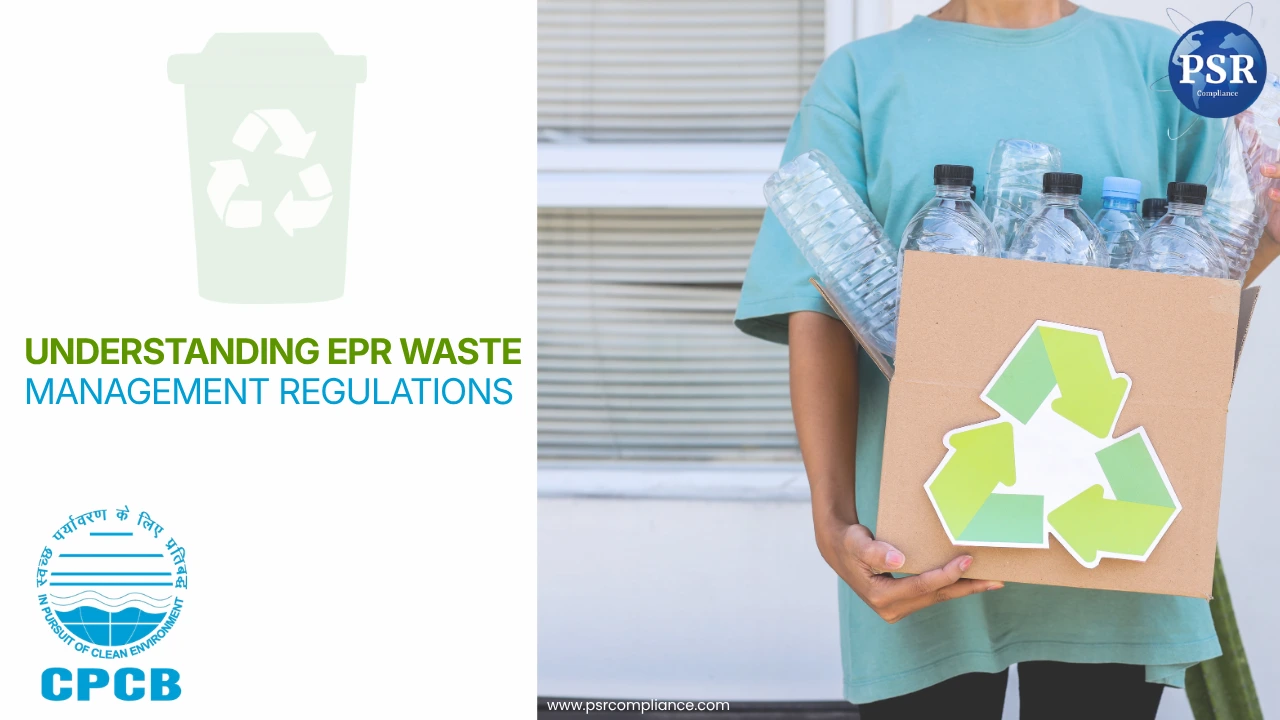 Understanding EPR Waste Management Regulations by PSR Compliance